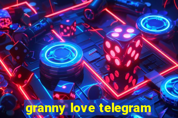 granny love telegram